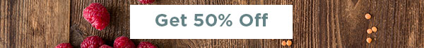 Get 50% off your first box!